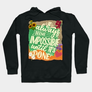 It always seems impossible until it's done. - Motivational Quotes Hoodie
